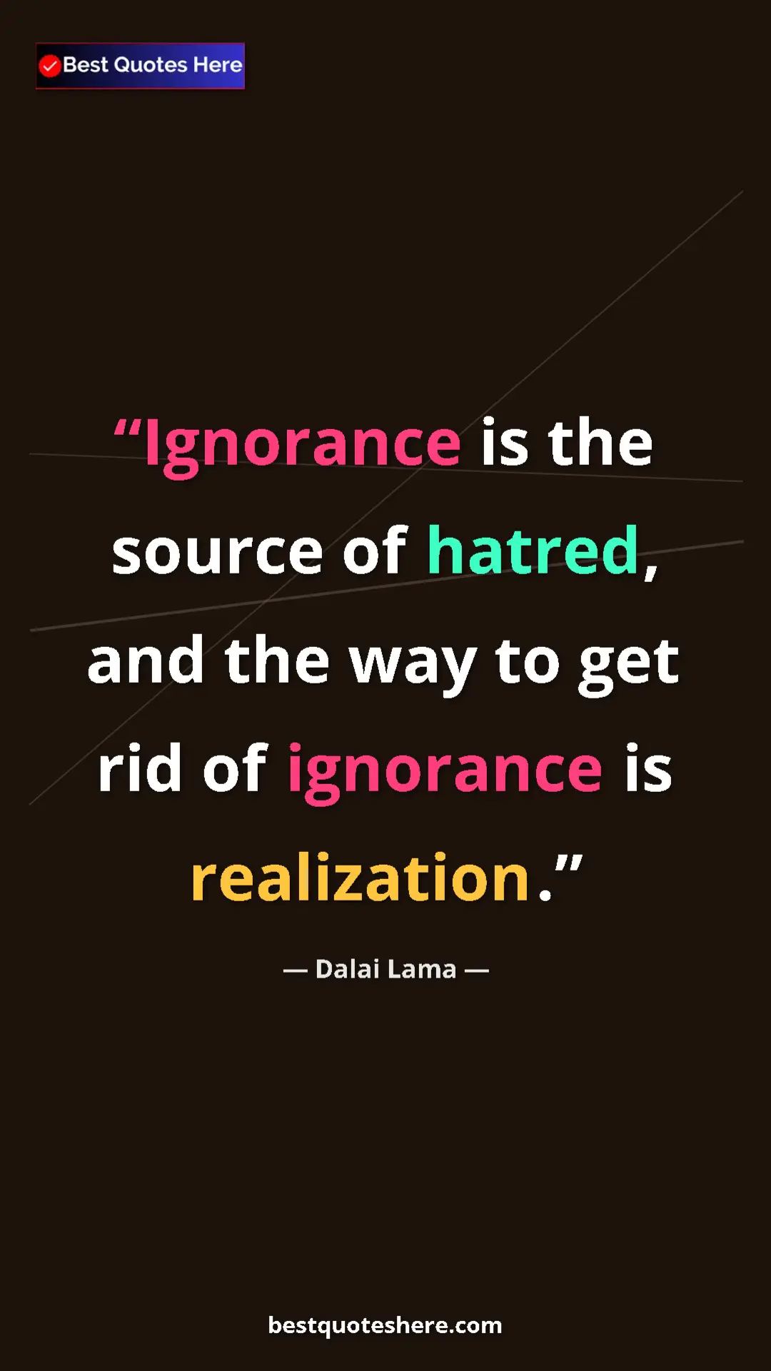 Pinterest quote poster by Dalai Lama: "Ignorance is the source of hatred, and the way to get rid..."