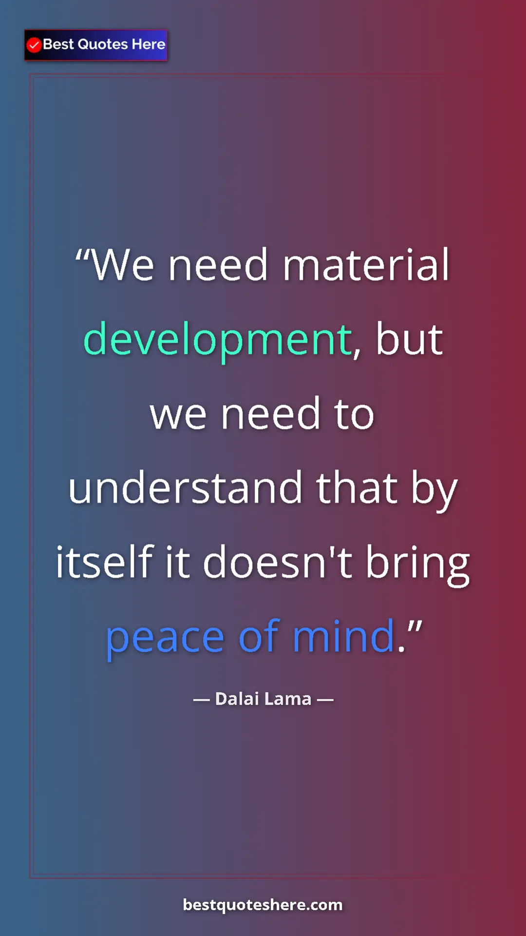 Dalai Lama Quote Card: "We need material development, but we need to understand that" Pinterest quote poster by Dalai Lama: "We need material development, but we need to understand that"