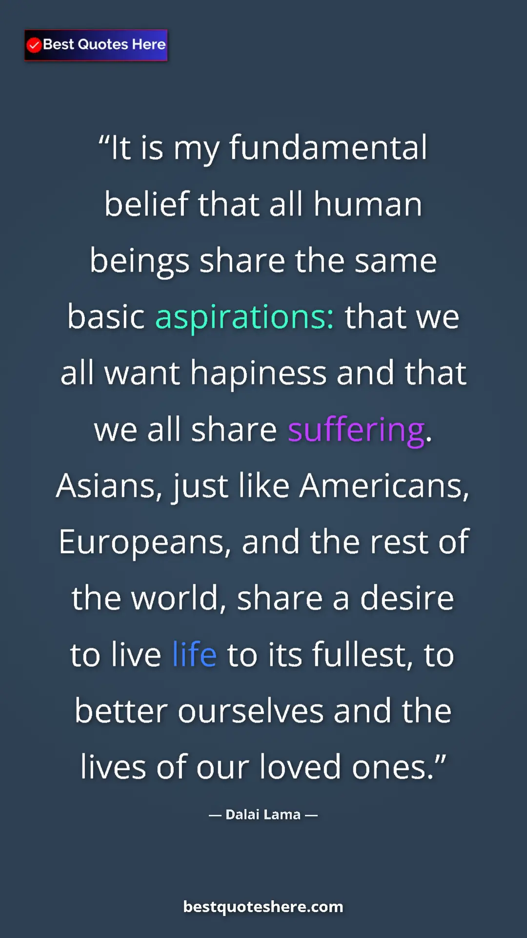 Dalai Lama Quote Card: "It is my fundamental belief that all human beings share the..." Pinterest quote poster by Dalai Lama: "It is my fundamental belief that all human beings share the..."