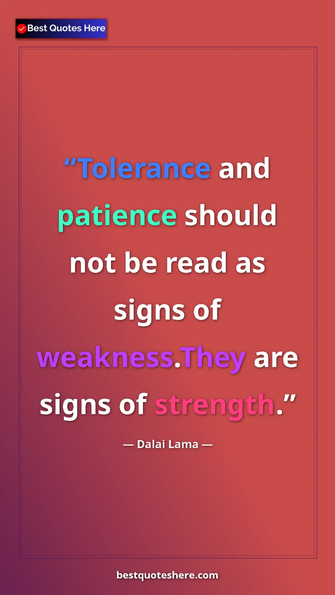 Pinterest quote poster by Dalai Lama: "Tolerance and patience should not be read as signs of..."