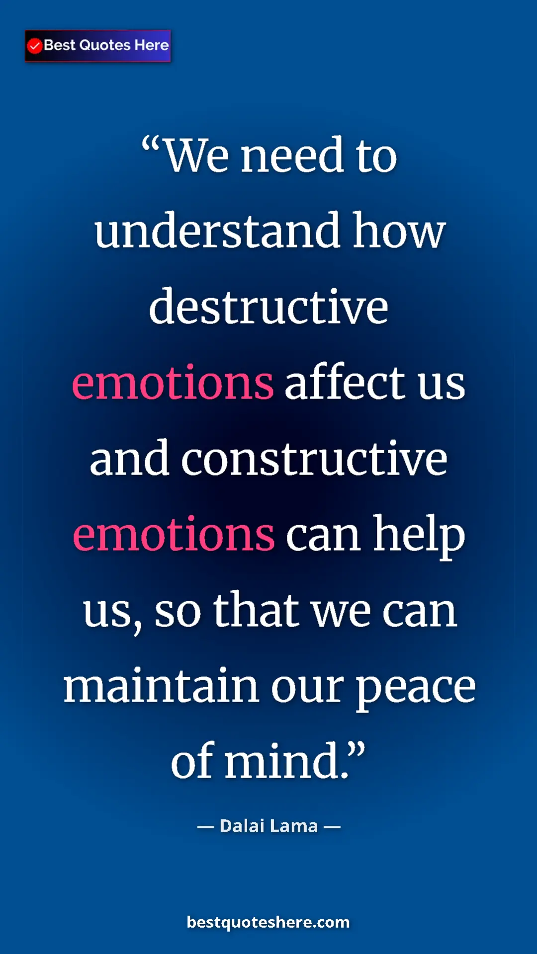 Dalai Lama Quote Card: "We need to understand how destructive emotions affect us..." Pinterest quote poster by Dalai Lama: "We need to understand how destructive emotions affect us..."