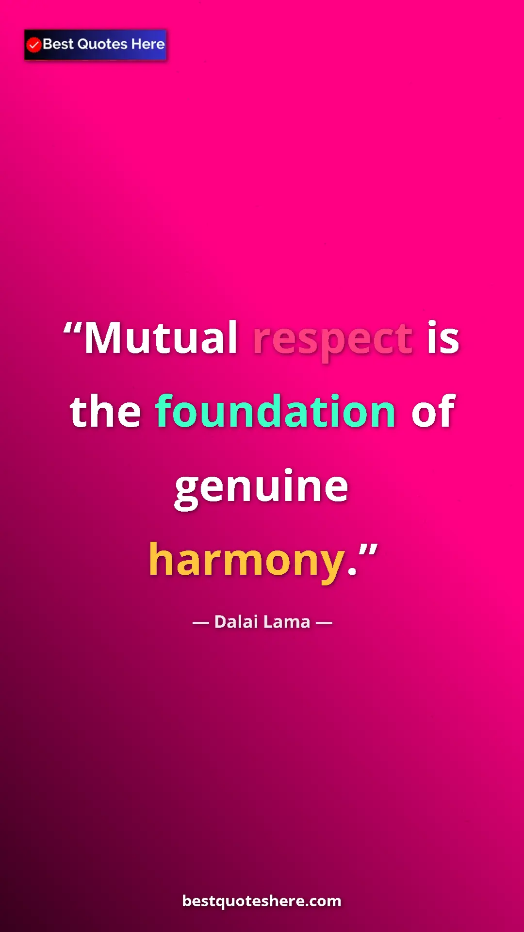 Dalai Lama Quote Card: "Mutual respect is the foundation of genuine harmony." Pinterest quote poster by Dalai Lama: "Mutual respect is the foundation of genuine harmony."