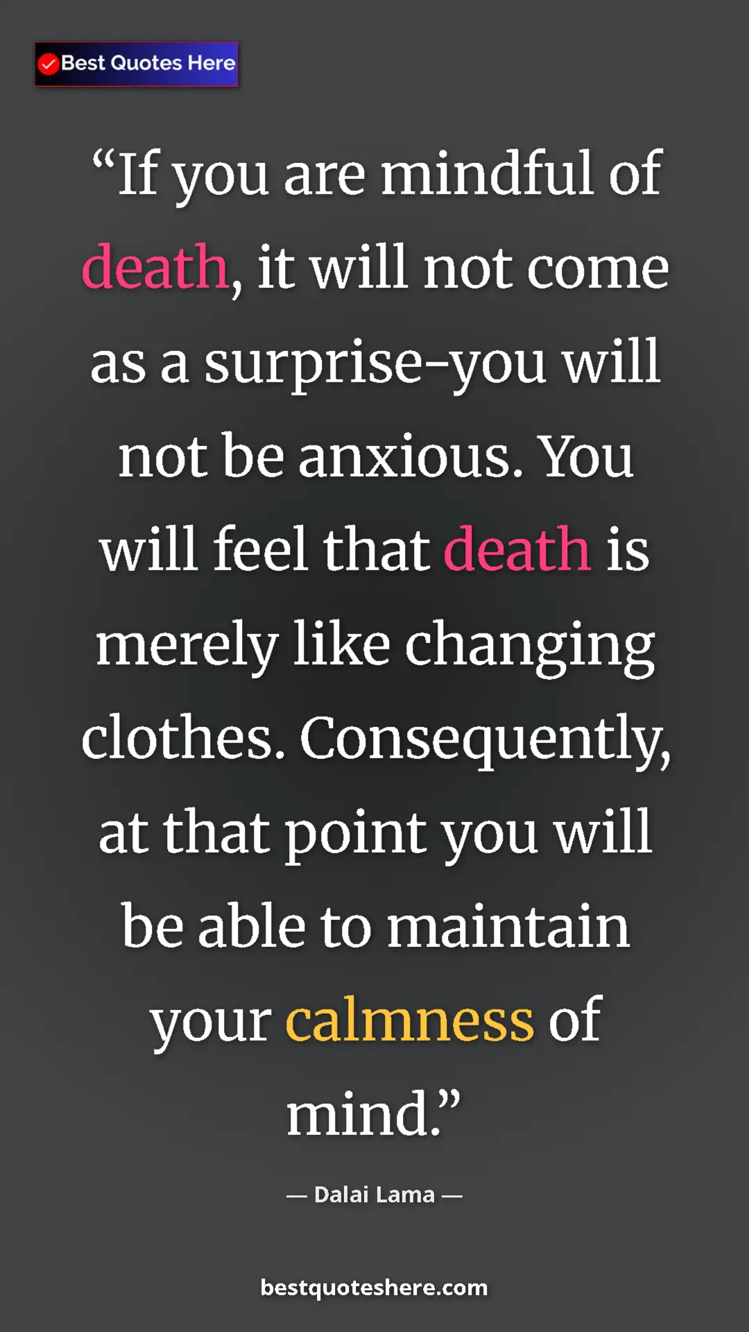 Pinterest quote poster by Dalai Lama: "If you are mindful of death, it will not come as a..."