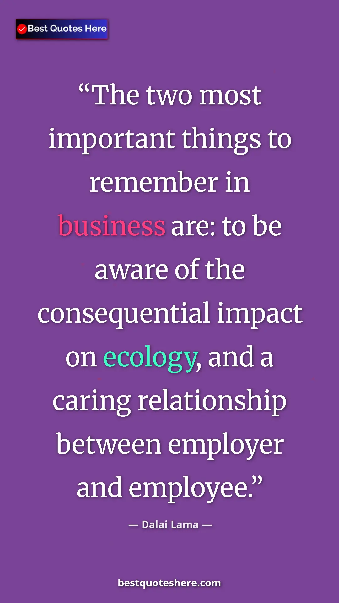 Pinterest quote poster by Dalai Lama: "The two most important things to remember in business are:..."