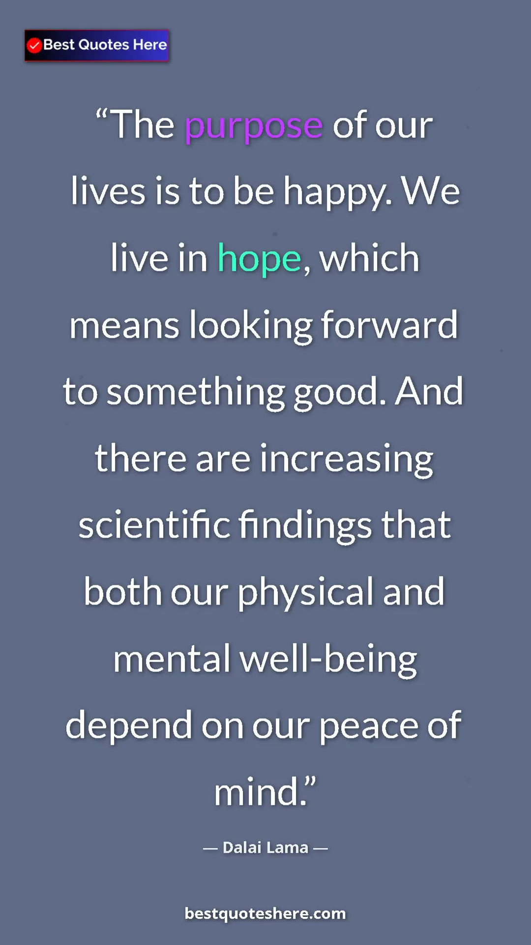 Pinterest quote poster by Dalai Lama: "The purpose of our lives is to be happy. We live in hope,..."