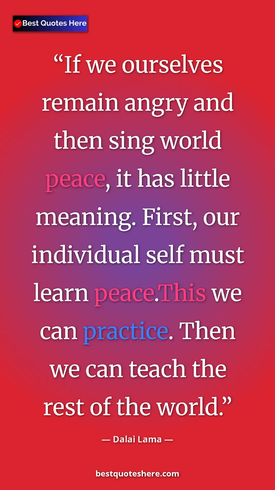 Dalai Lama Quote Card: "If we ourselves remain angry and then sing world peace, it..." Pinterest quote poster by Dalai Lama: "If we ourselves remain angry and then sing world peace, it..."