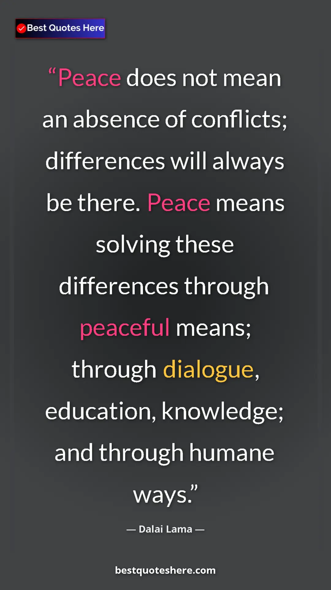 Pinterest quote poster by Dalai Lama: "Peace does not mean an absence of conflicts; differences..."
