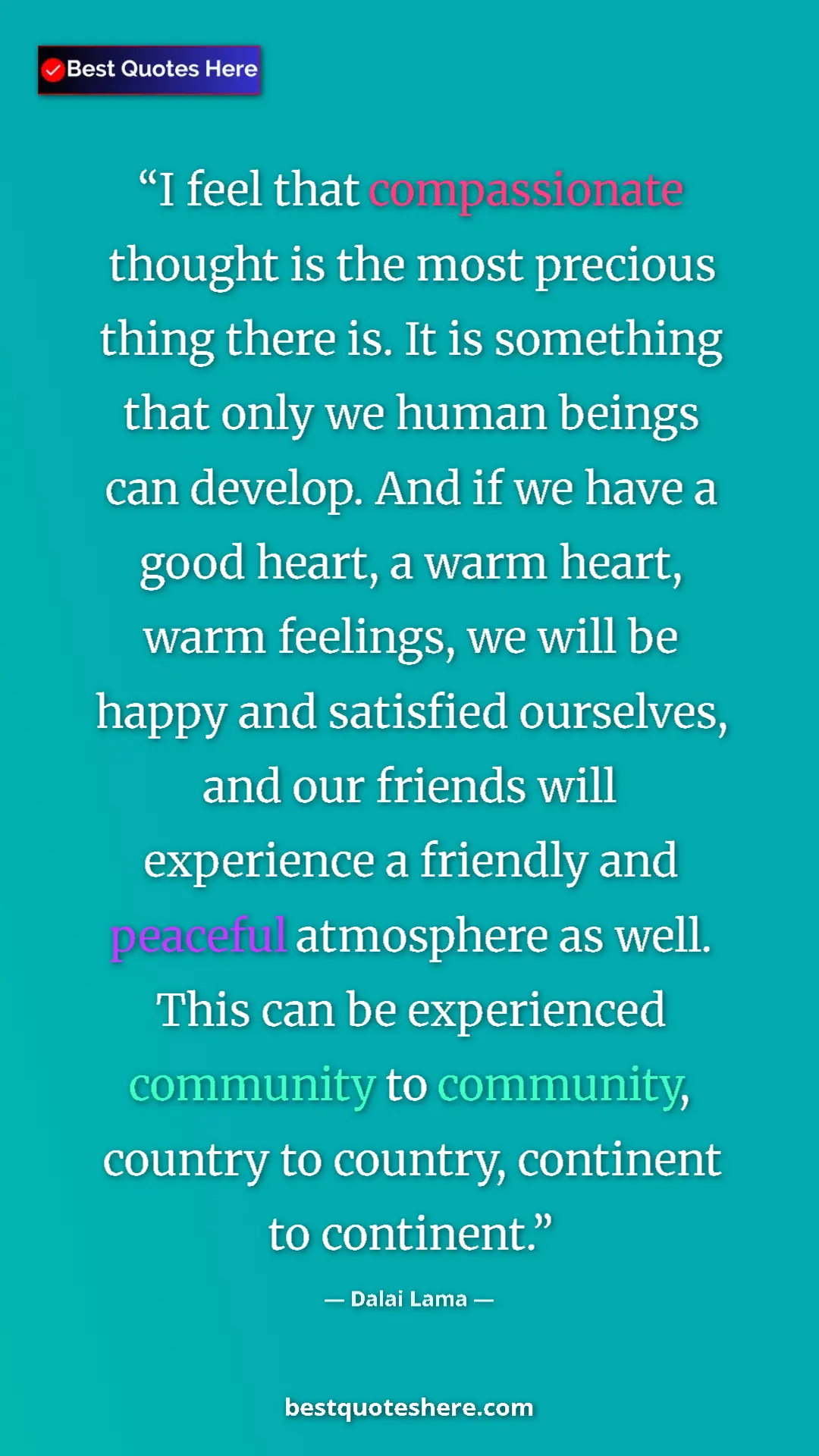 Dalai Lama Quote Card: "I feel that compassionate thought is the most precious thing" Pinterest quote poster by Dalai Lama: "I feel that compassionate thought is the most precious thing"