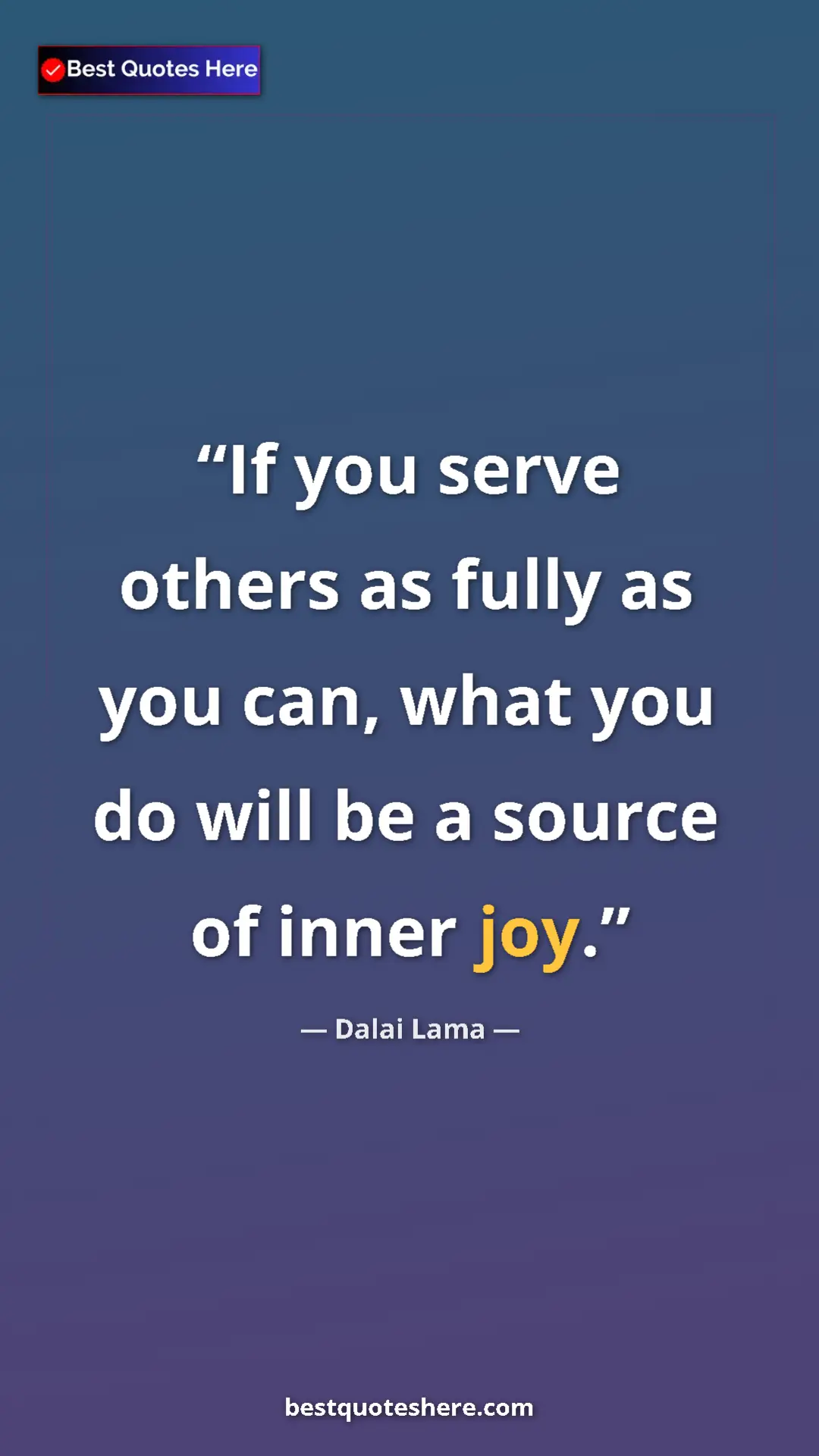 Pinterest quote poster by Dalai Lama: "If you serve others as fully as you can, what you do will..."