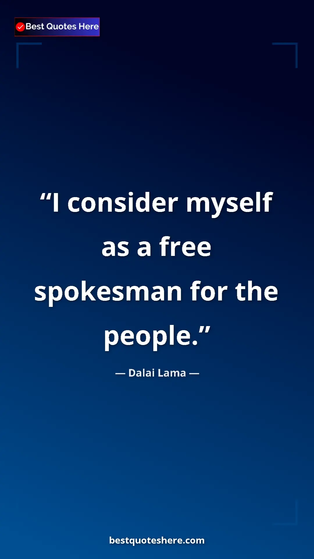 Dalai Lama Quote Card: "I consider myself as a free spokesman for the people." Pinterest quote poster by Dalai Lama: "I consider myself as a free spokesman for the people."