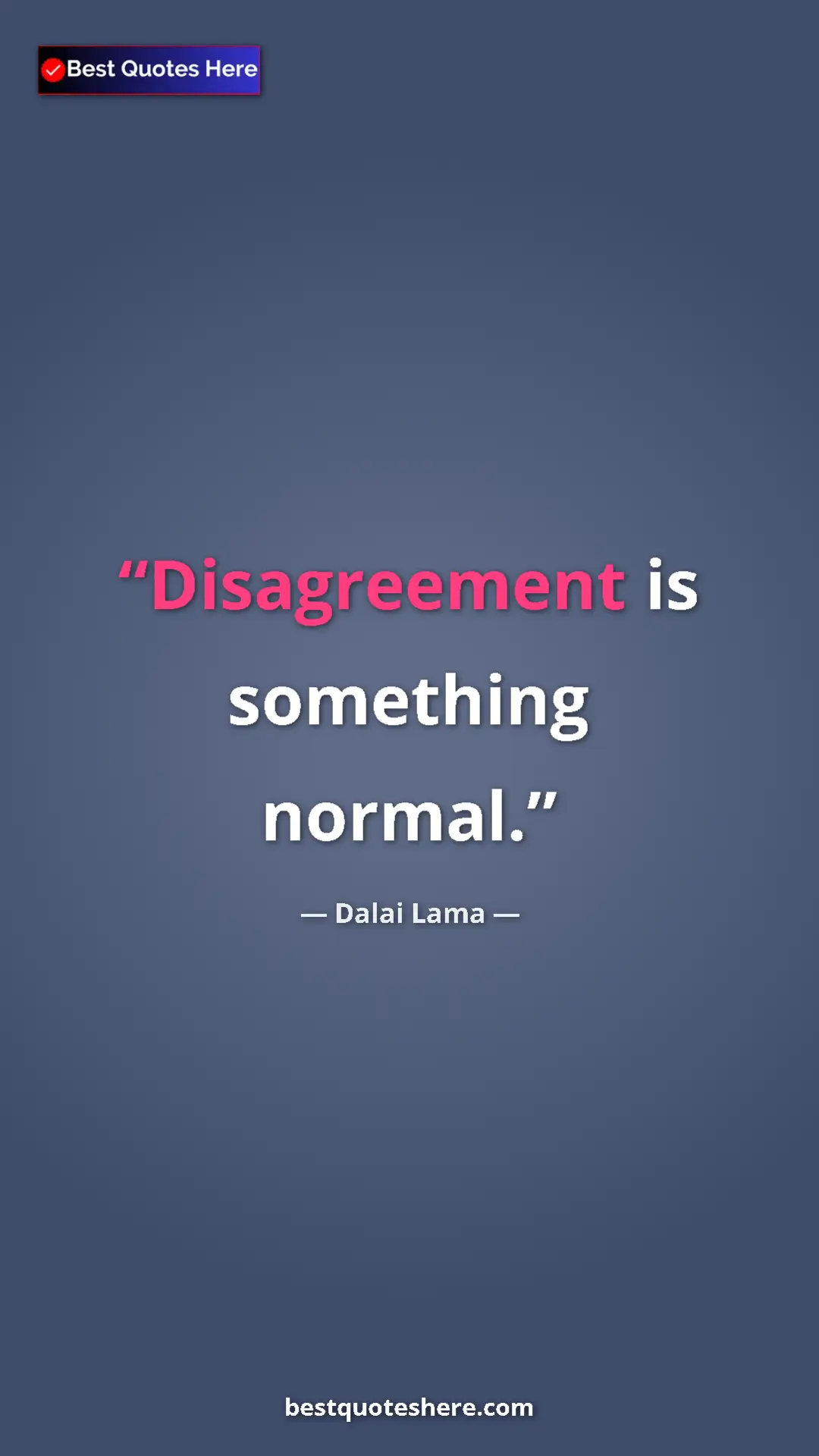 Dalai Lama Quote Card: "Disagreement is something normal." Pinterest quote poster by Dalai Lama: "Disagreement is something normal."