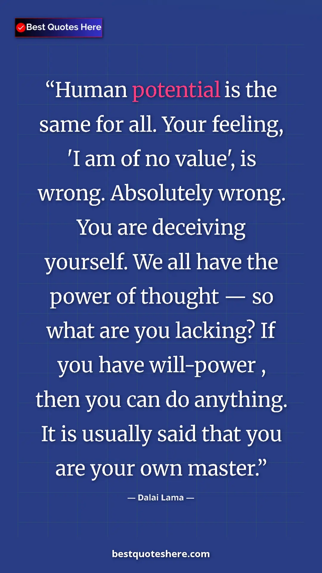 Dalai Lama Quote Card: "Human potential is the same for all. Your feeling, 'I am of..." Pinterest quote poster by Dalai Lama: "Human potential is the same for all. Your feeling, 'I am of..."