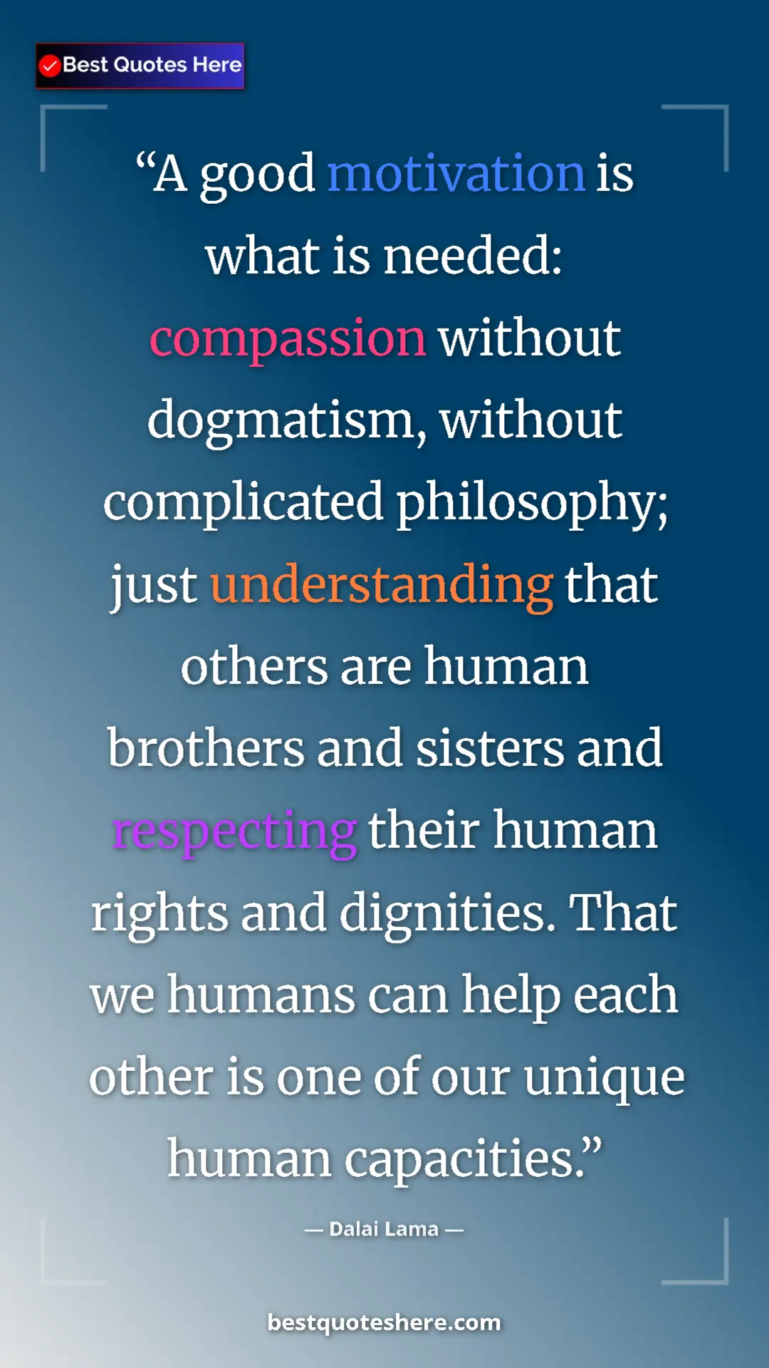 Dalai Lama Quote Card: "A good motivation is what is needed: compassion without..." Pinterest quote poster by Dalai Lama: "A good motivation is what is needed: compassion without..."