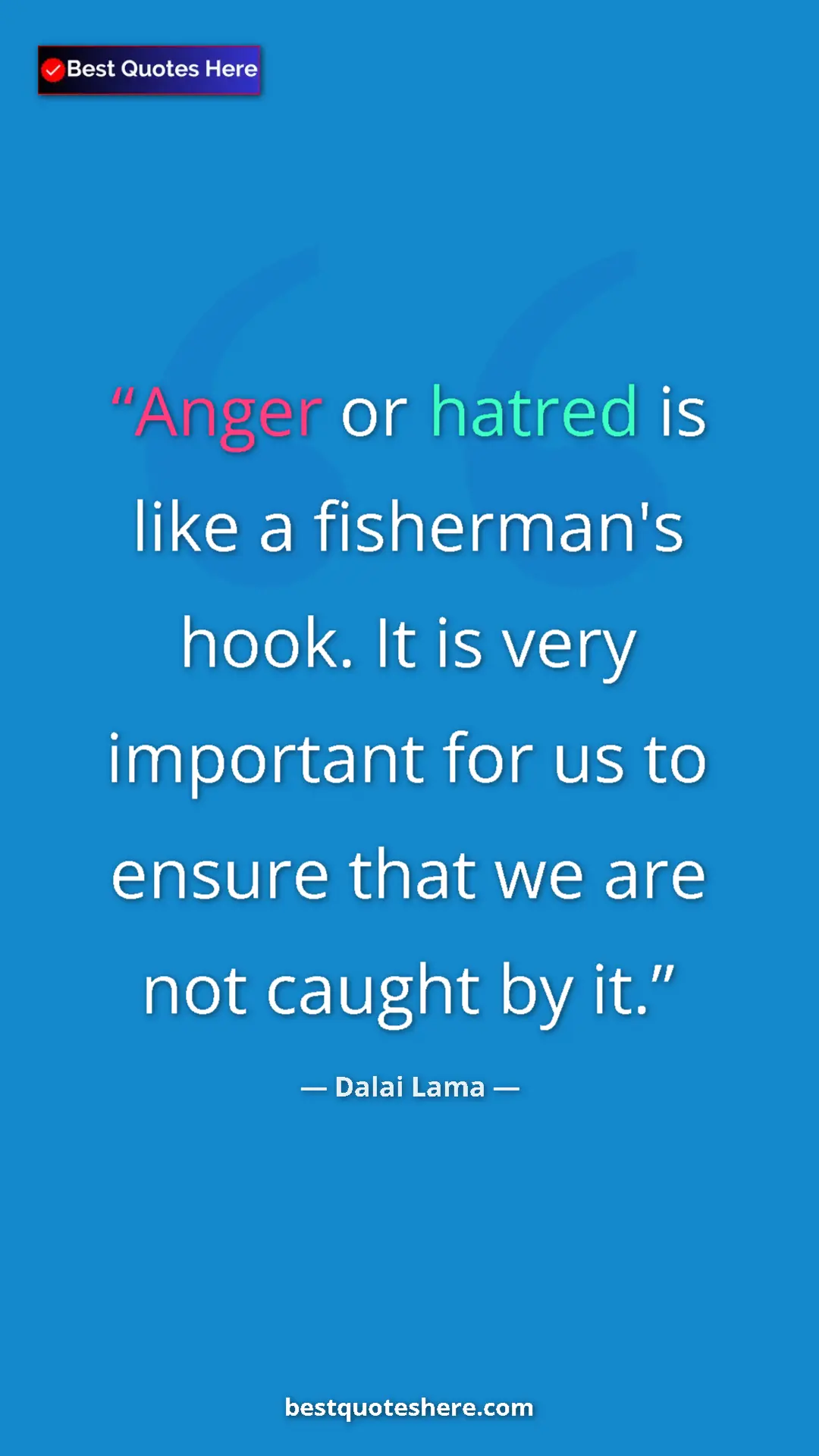 Dalai Lama Quote Card: "Anger or hatred is like a fisherman's hook. It is very..." Pinterest quote poster by Dalai Lama: "Anger or hatred is like a fisherman's hook. It is very..."