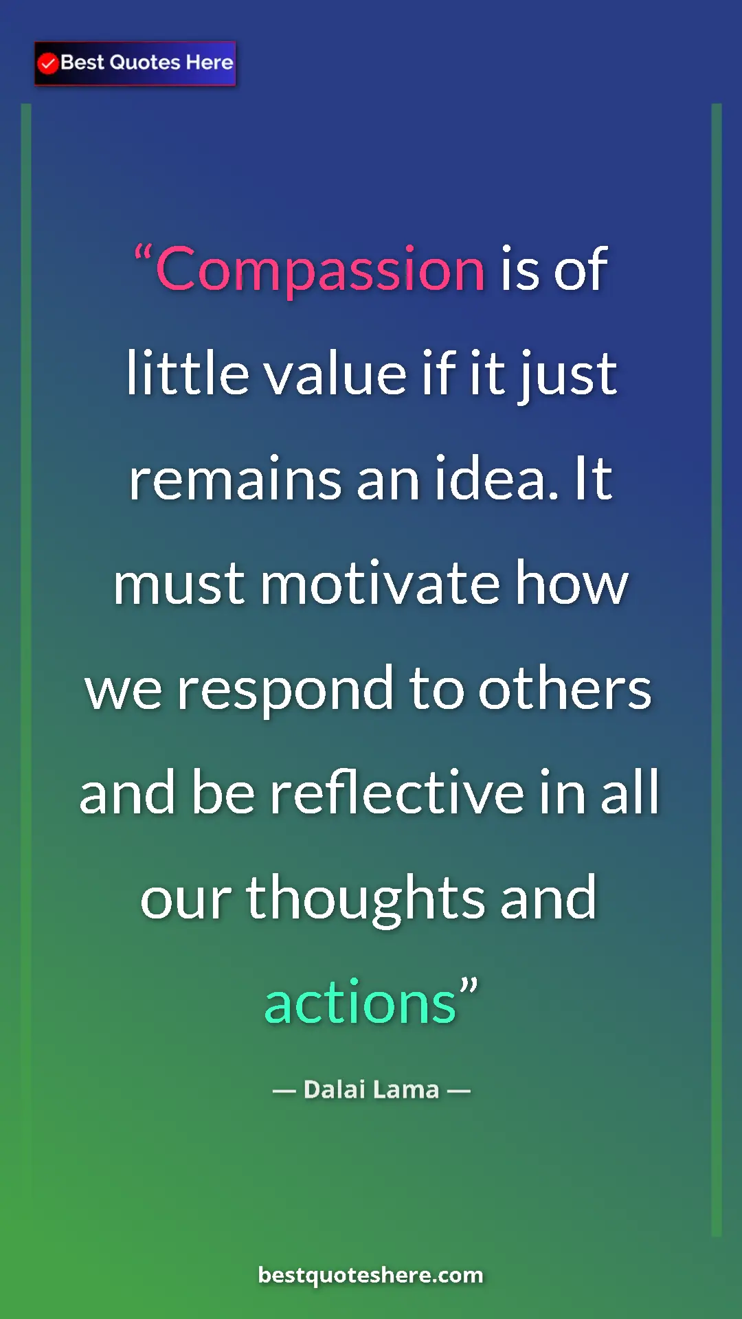 Pinterest quote poster by Dalai Lama: "Compassion is of little value if it just remains an idea...."