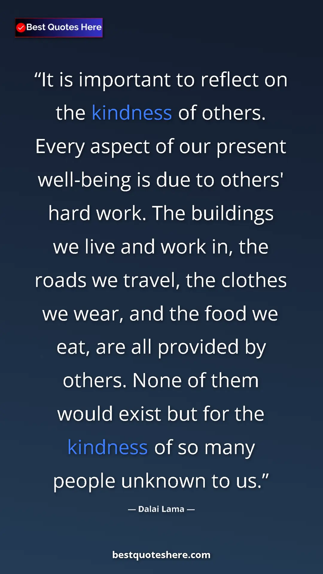 Dalai Lama Quote Card: "It is important to reflect on the kindness of others. Every..." Pinterest quote poster by Dalai Lama: "It is important to reflect on the kindness of others. Every..."