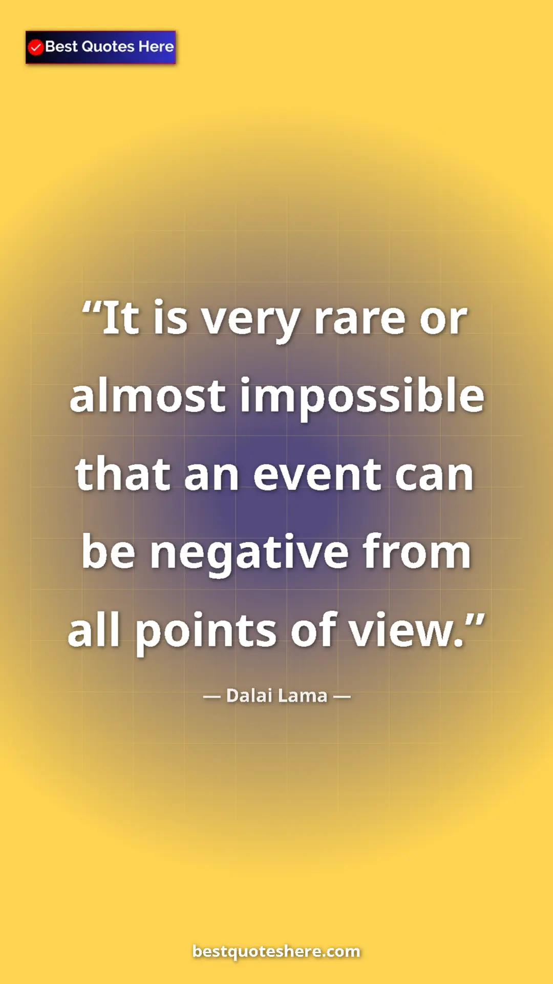 Dalai Lama Quote Card: "It is very rare or almost impossible that an event can be..." Pinterest quote poster by Dalai Lama: "It is very rare or almost impossible that an event can be..."