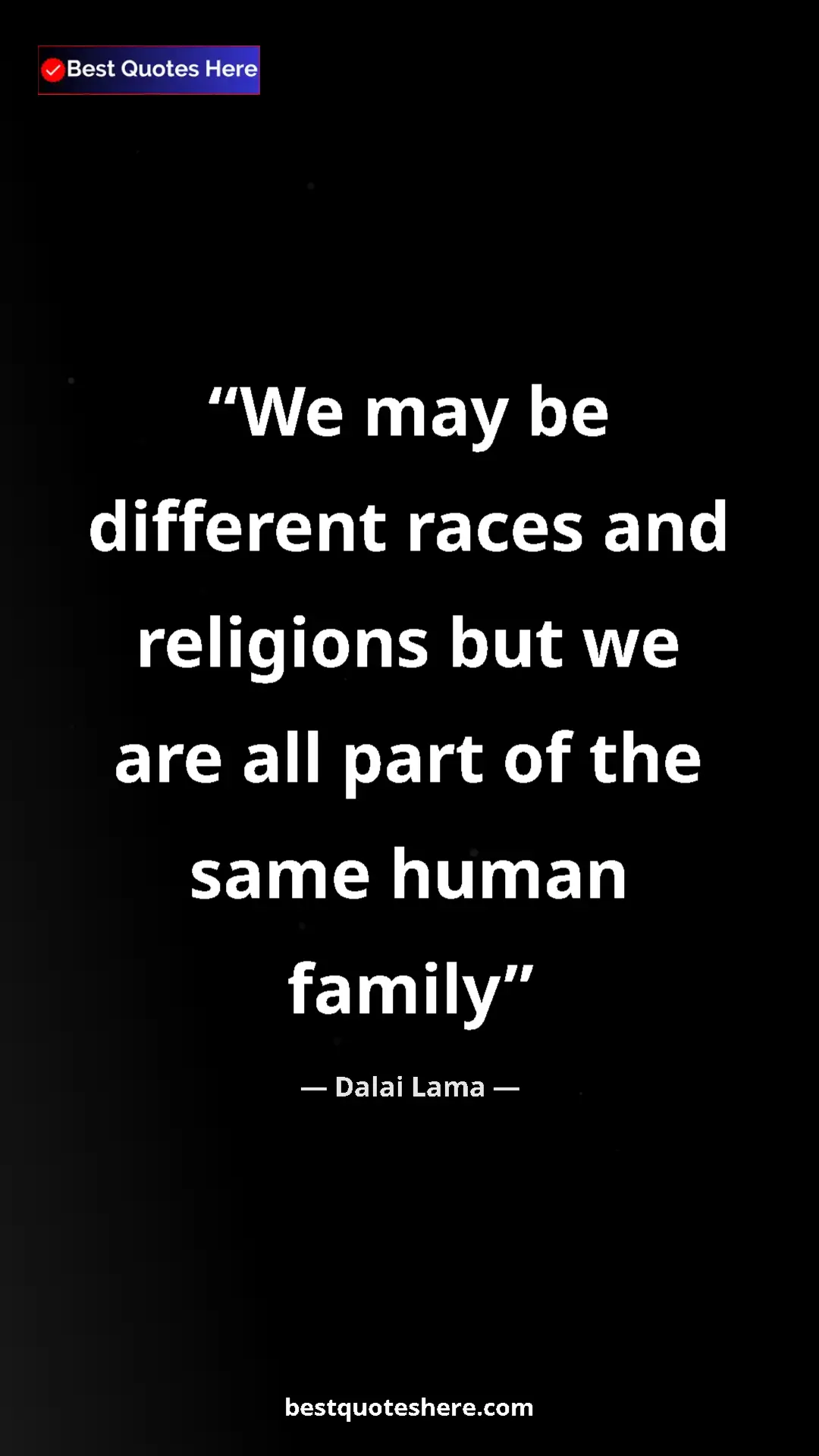 Dalai Lama Quote Card: "We may be different races and religions but we are all part..." Pinterest quote poster by Dalai Lama: "We may be different races and religions but we are all part..."
