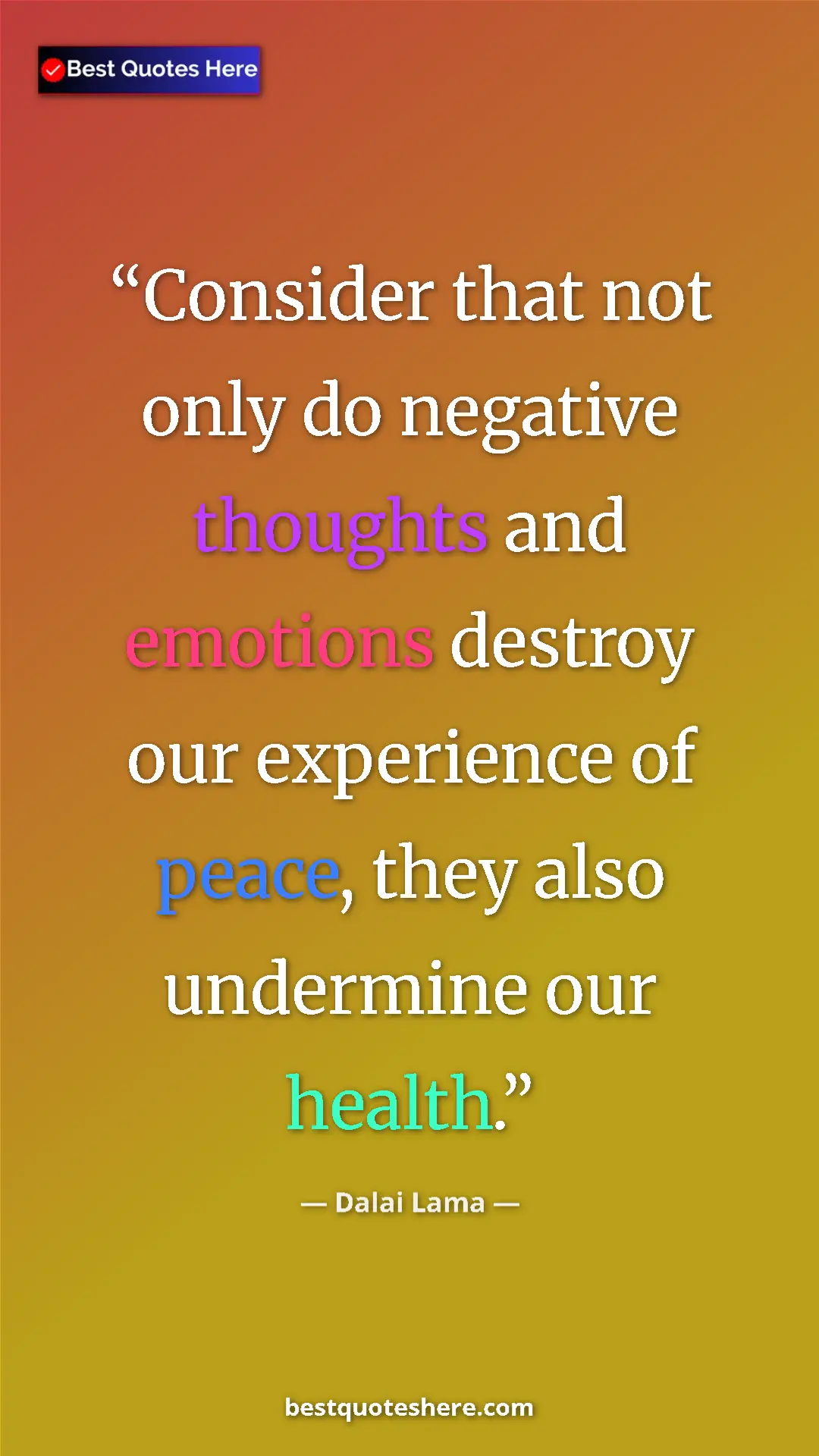 Dalai Lama Quote Card: "Consider that not only do negative thoughts and emotions..." Pinterest quote poster by Dalai Lama: "Consider that not only do negative thoughts and emotions..."