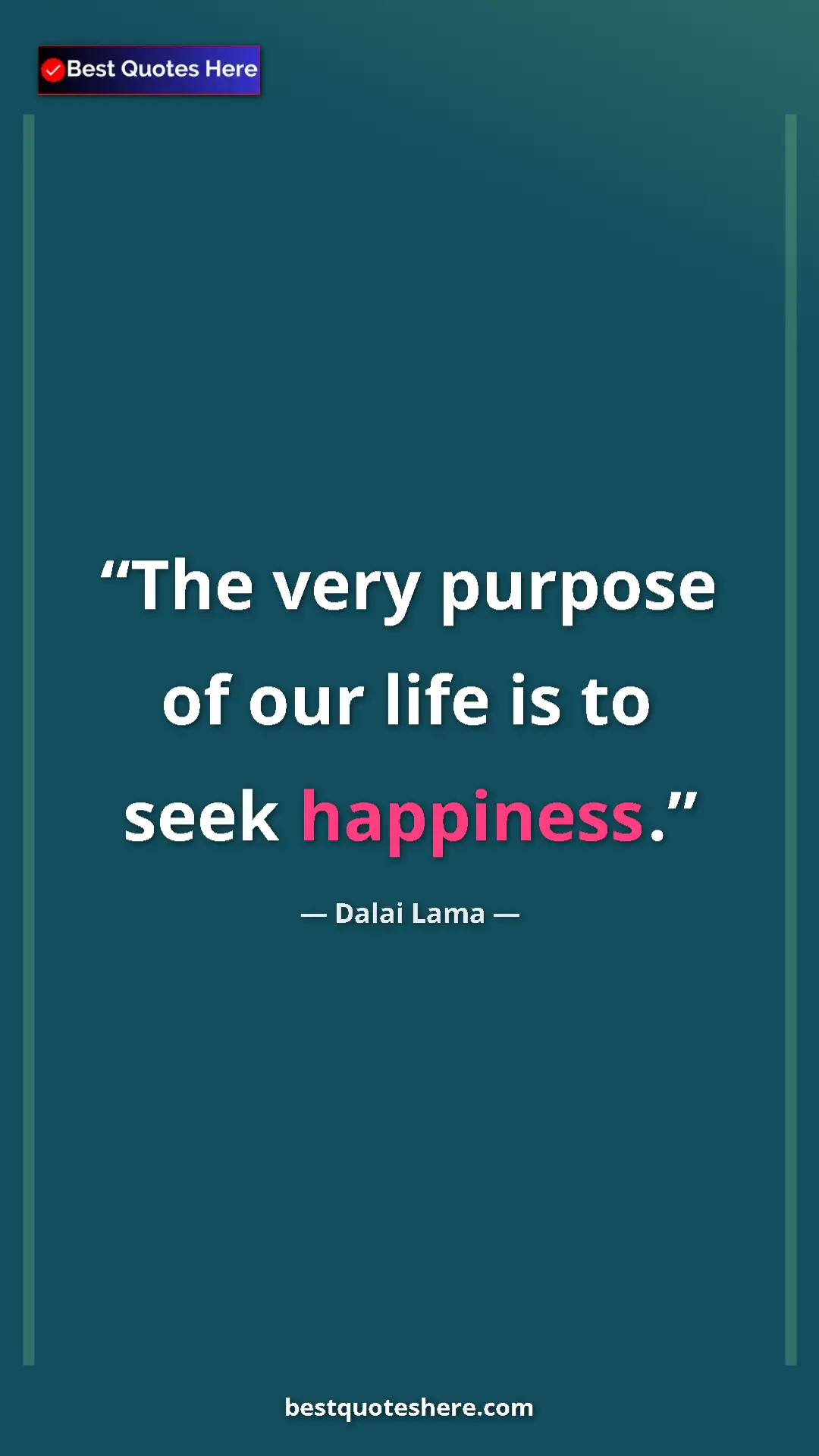 Dalai Lama Quote Card: "The very purpose of our life is to seek happiness." Pinterest quote poster by Dalai Lama: "The very purpose of our life is to seek happiness."