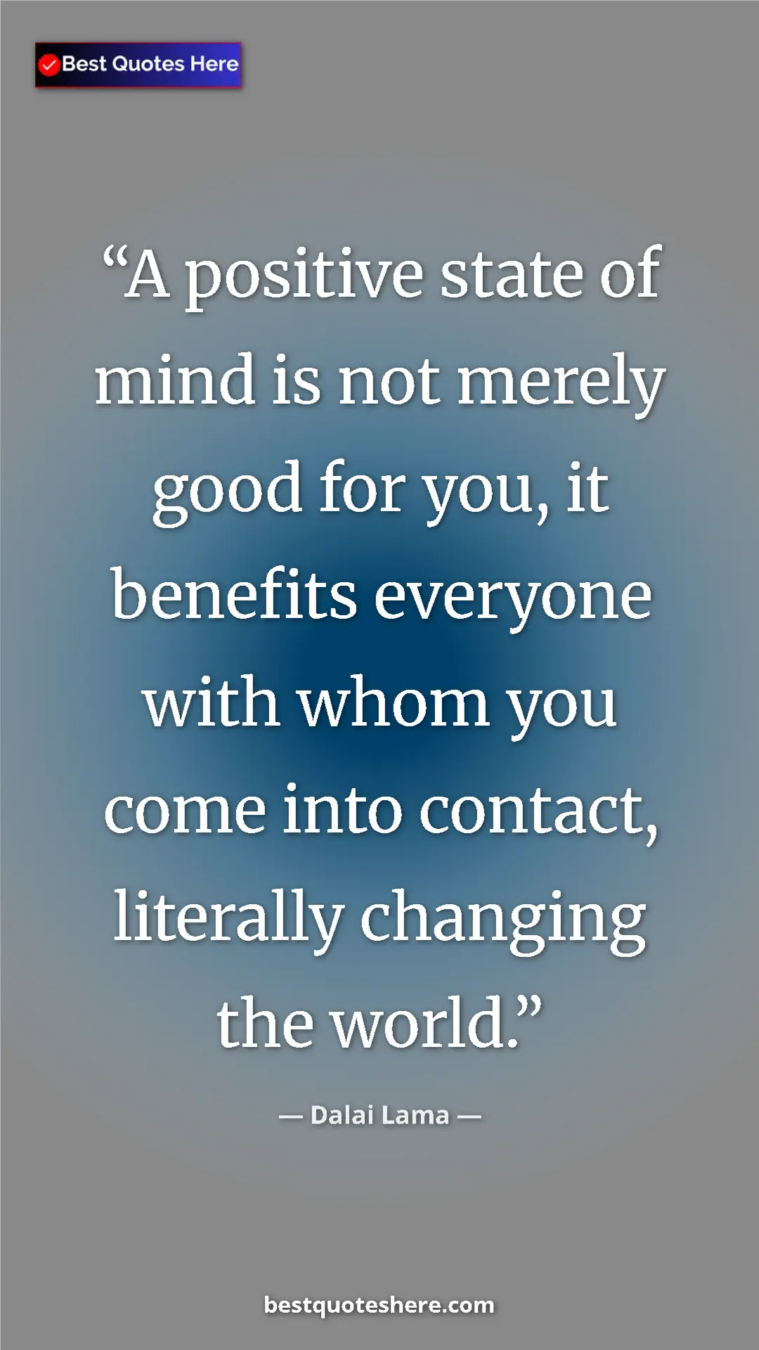 Pinterest quote poster by Dalai Lama: "A positive state of mind is not merely good for you, it..."