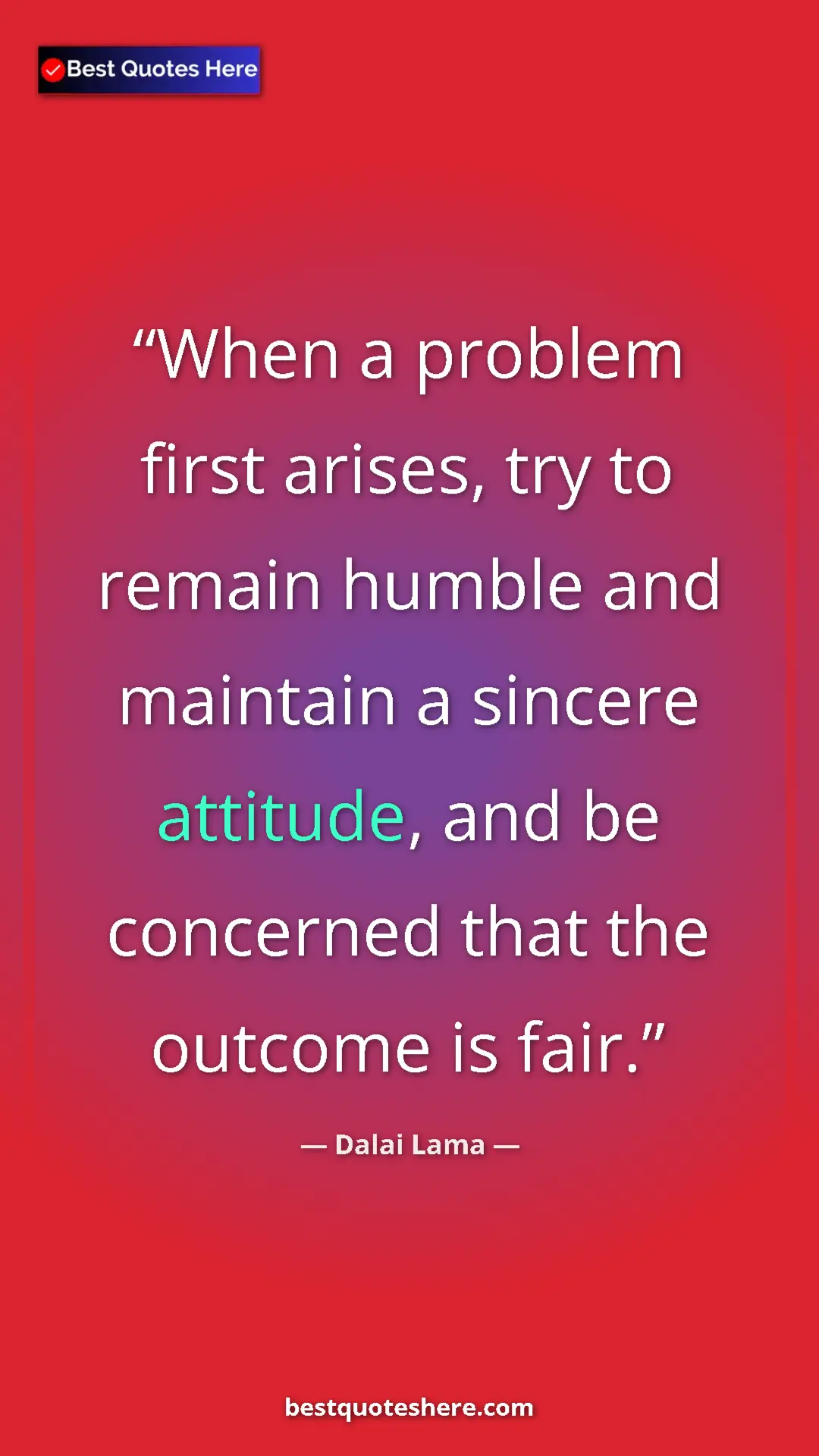 Dalai Lama Quote Card: "When a problem first arises, try to remain humble and..." Pinterest quote poster by Dalai Lama: "When a problem first arises, try to remain humble and..."