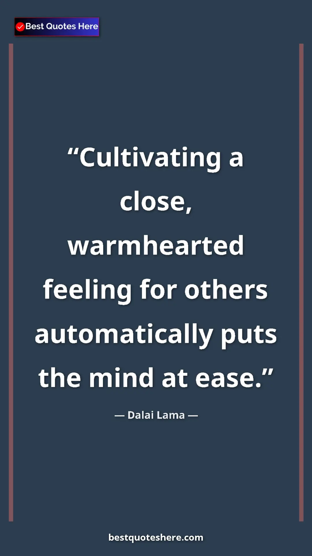 Dalai Lama Quote Card: "Cultivating a close, warmhearted feeling for others..." Pinterest quote poster by Dalai Lama: "Cultivating a close, warmhearted feeling for others..."