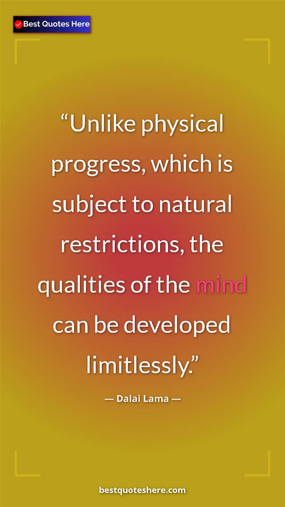 Dalai Lama Quote Card: "Unlike physical progress, which is subject to natural restri" Pinterest quote poster by Dalai Lama: "Unlike physical progress, which is subject to natural restri"