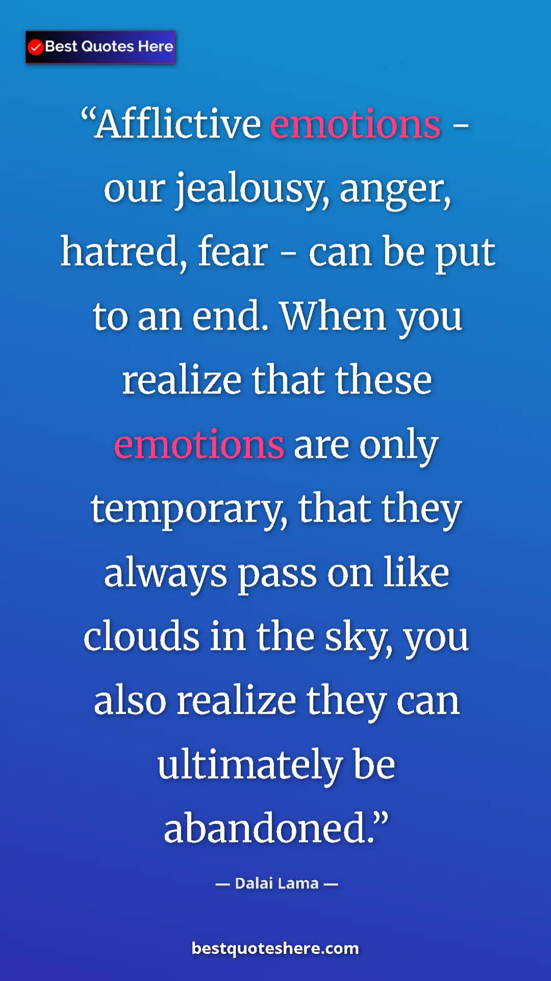 Dalai Lama Quote Card: "Afflictive emotions - our jealousy, anger, hatred, fear -..." Pinterest quote poster by Dalai Lama: "Afflictive emotions - our jealousy, anger, hatred, fear -..."