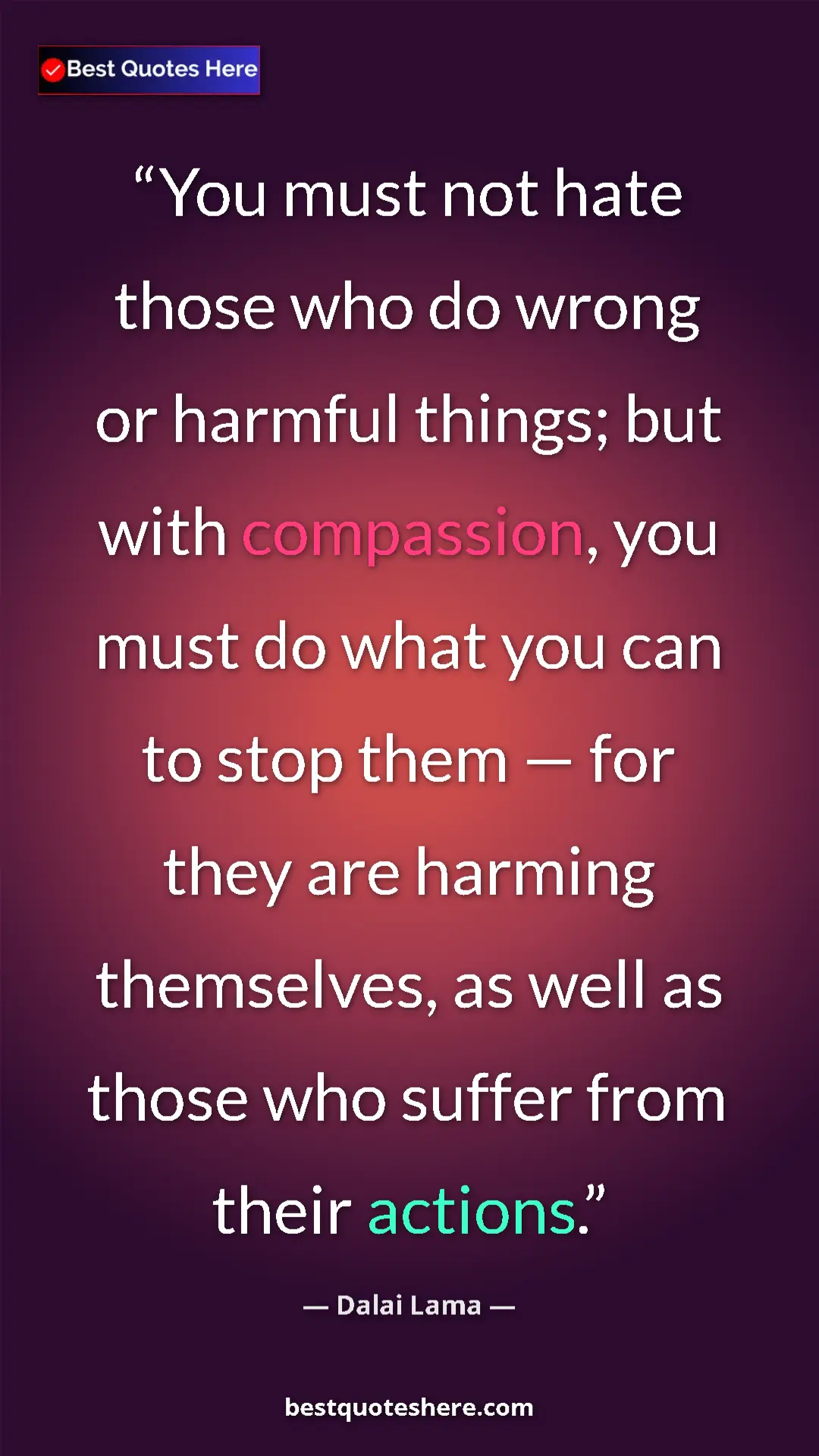 Dalai Lama Quote Card: "You must not hate those who do wrong or harmful things; but..." Pinterest quote poster by Dalai Lama: "You must not hate those who do wrong or harmful things; but..."