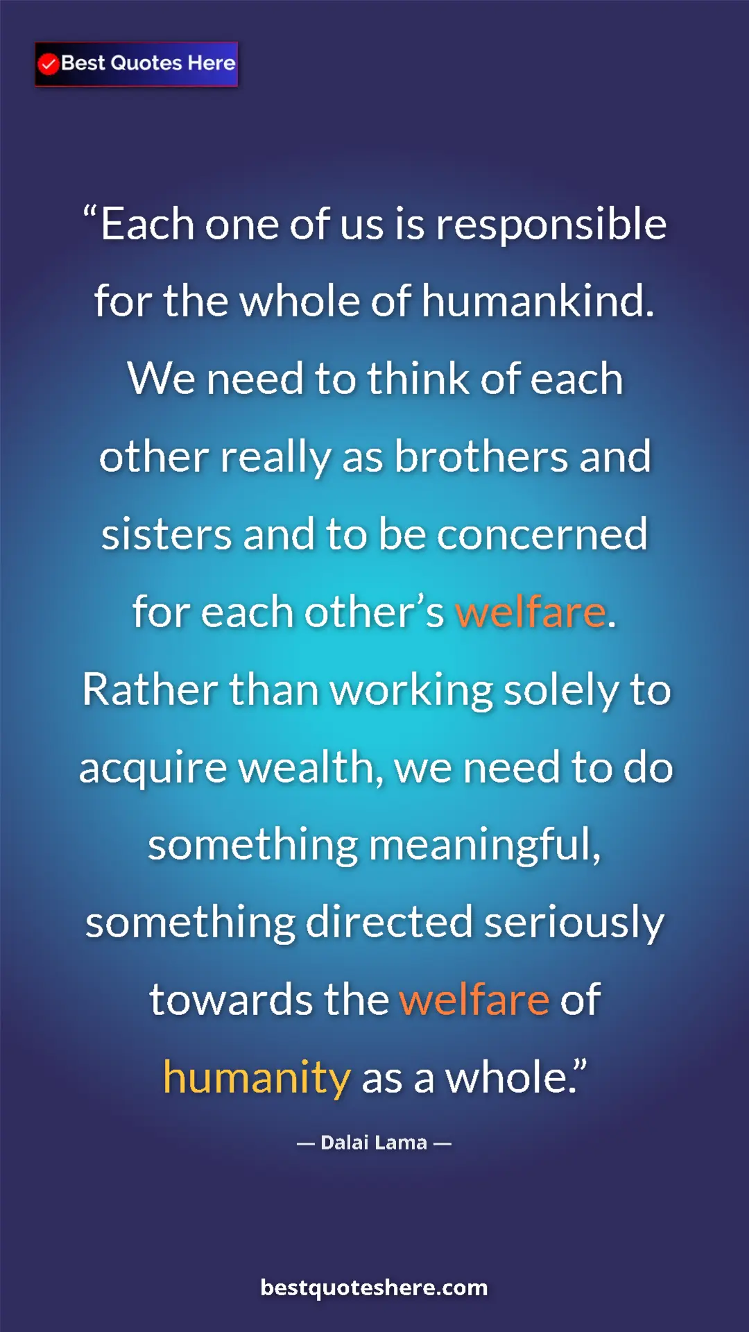 Dalai Lama Quote Card: "Each one of us is responsible for the whole of humankind...." Pinterest quote poster by Dalai Lama: "Each one of us is responsible for the whole of humankind...."