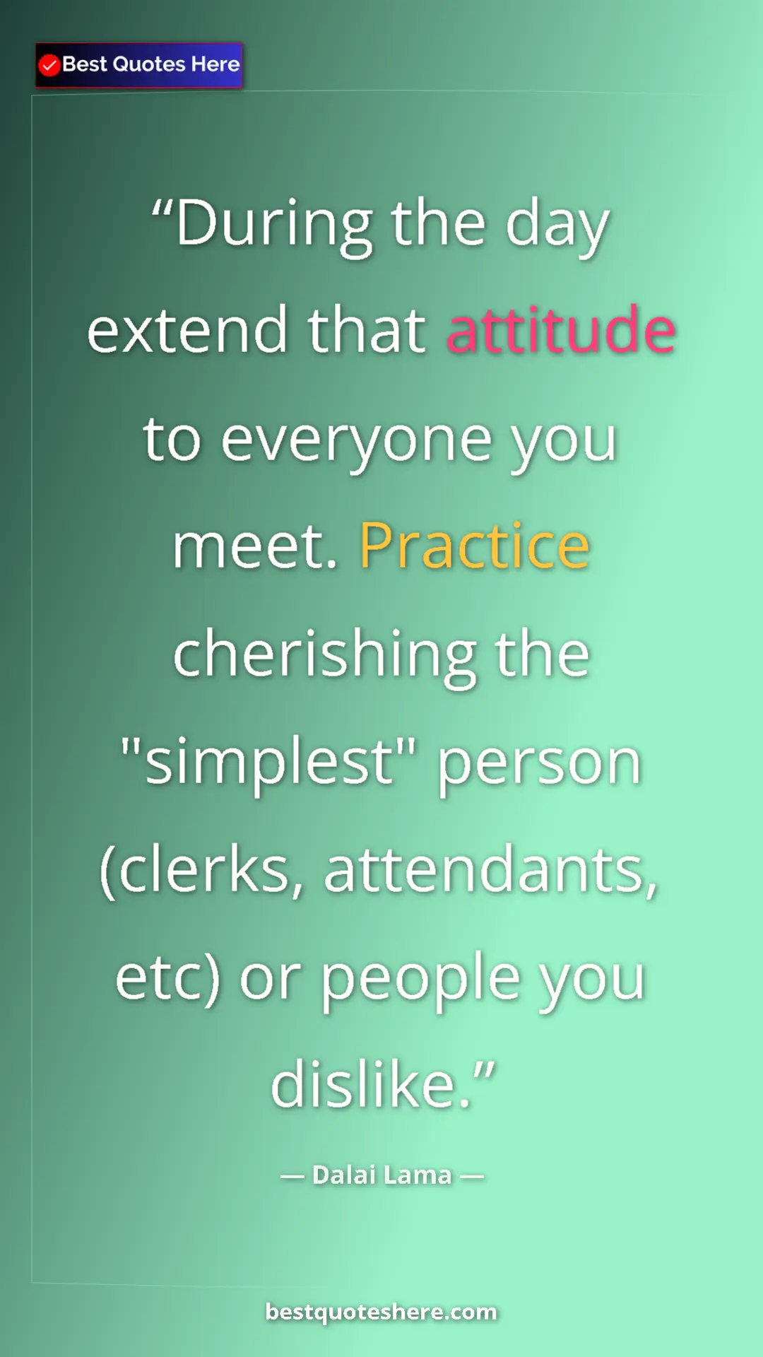 Dalai Lama Quote Card: "During the day extend that attitude to everyone you meet...." Pinterest quote poster by Dalai Lama: "During the day extend that attitude to everyone you meet...."