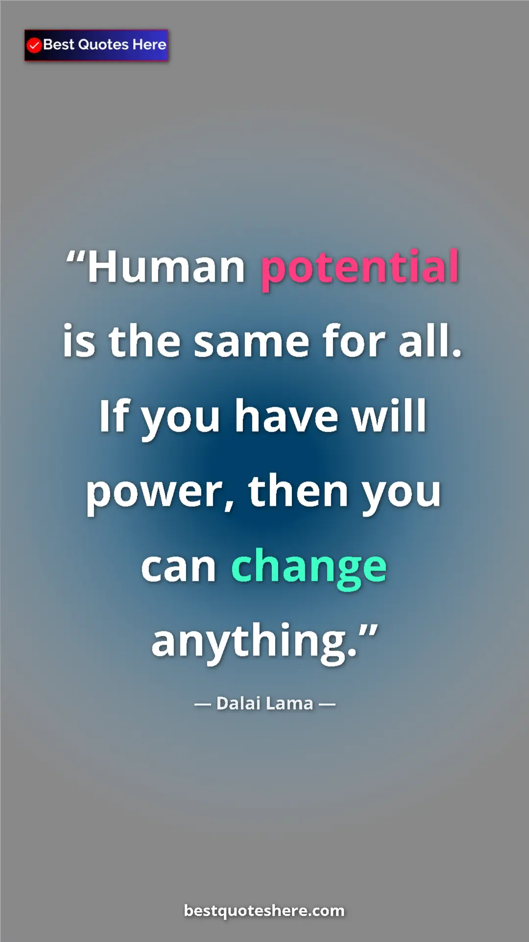 Dalai Lama Quote Card: "Human potential is the same for all. If you have will..." Pinterest quote poster by Dalai Lama: "Human potential is the same for all. If you have will..."
