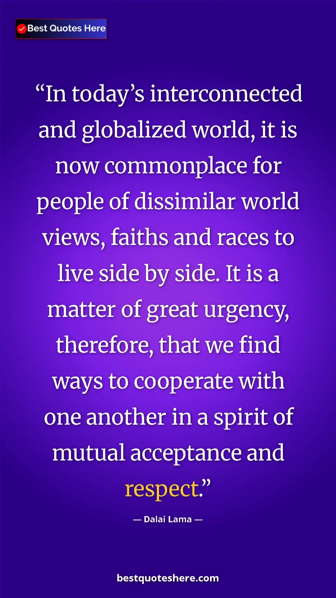Dalai Lama Quote Card: "In today’s interconnected and globalized world, it is now..." Pinterest quote poster by Dalai Lama: "In today’s interconnected and globalized world, it is now..."