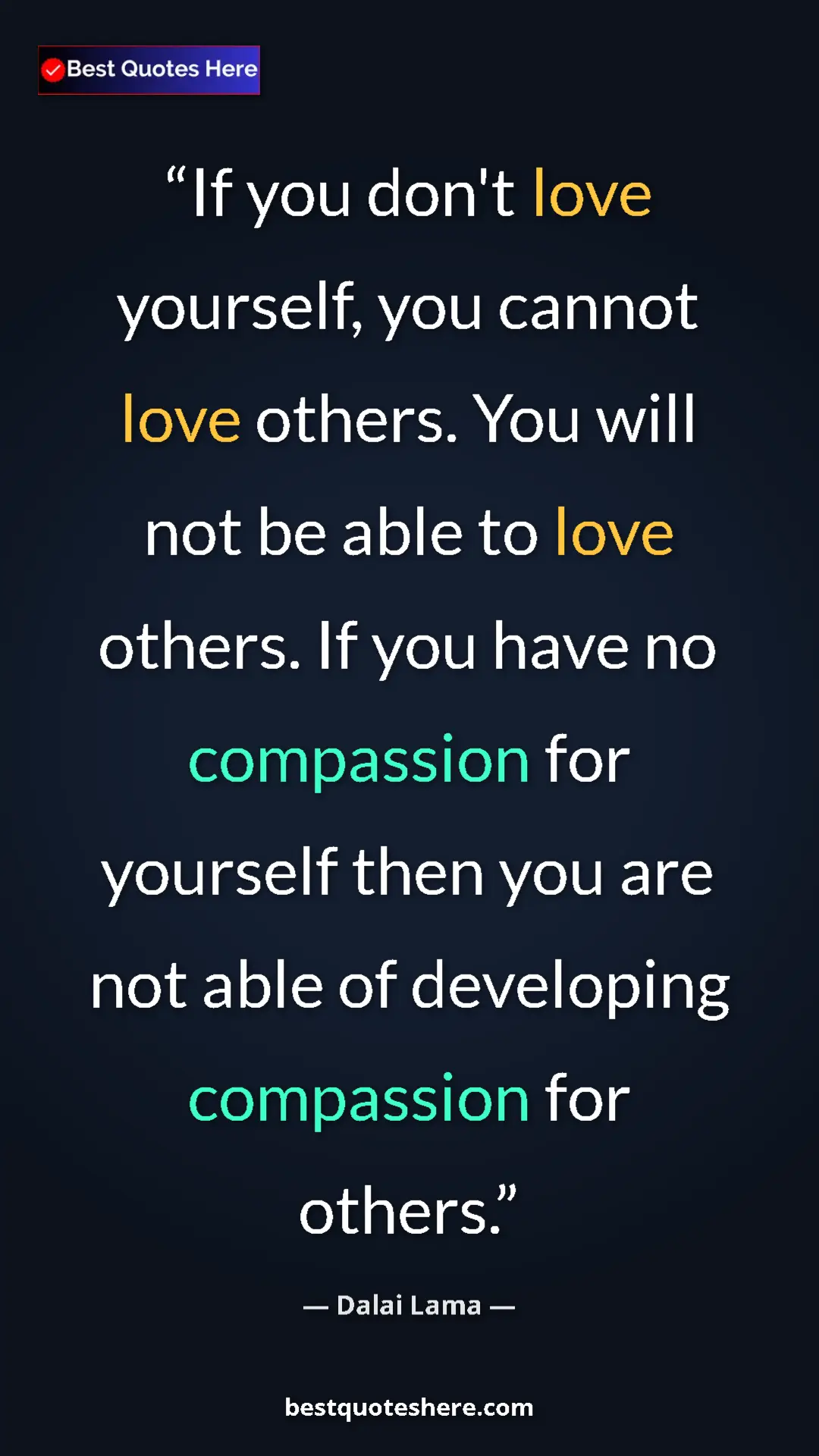 Pinterest quote poster by Dalai Lama: "If you don't love yourself, you cannot love others. You..."