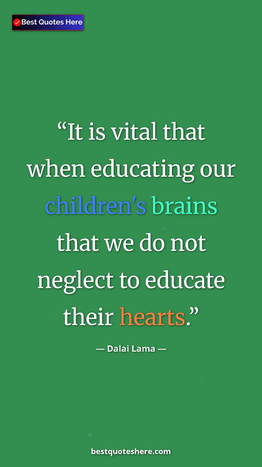 Pinterest quote poster by Dalai Lama: "It is vital that when educating our children's brains that..."