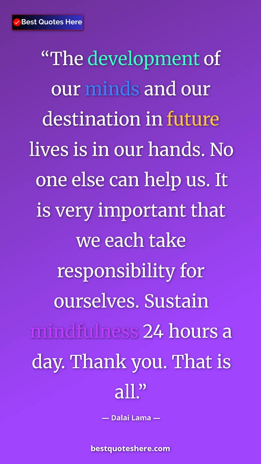 Dalai Lama Quote Card: "The development of our minds and our destination in future..." Pinterest quote poster by Dalai Lama: "The development of our minds and our destination in future..."