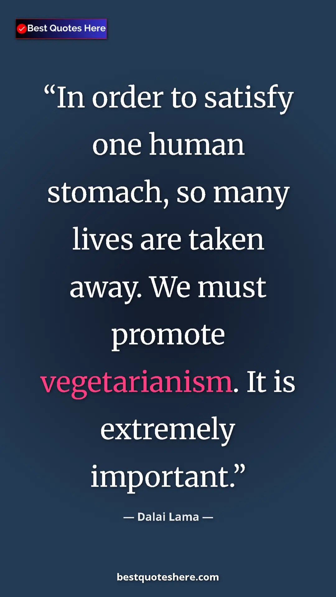 Dalai Lama Quote Card: "In order to satisfy one human stomach, so many lives are..." Pinterest quote poster by Dalai Lama: "In order to satisfy one human stomach, so many lives are..."