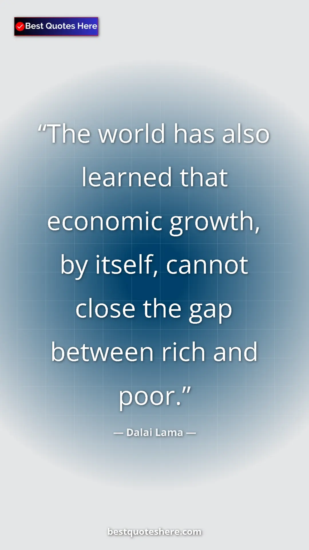 Dalai Lama Quote Card: "The world has also learned that economic growth, by itself,..." Pinterest quote poster by Dalai Lama: "The world has also learned that economic growth, by itself,..."