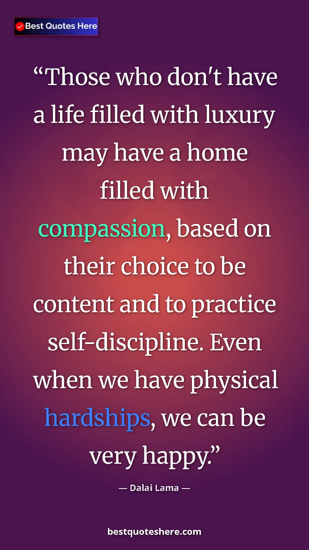 Pinterest quote poster by Dalai Lama: "Those who don't have a life filled with luxury may have a..."