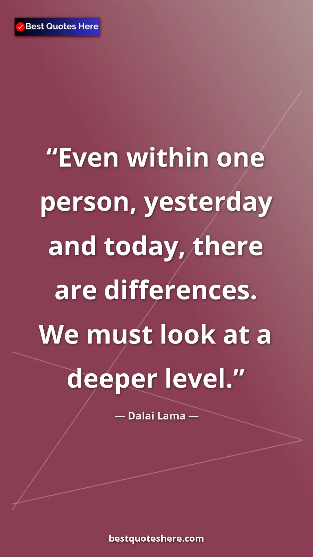Pinterest quote poster by Dalai Lama: "Even within one person, yesterday and today, there are..."