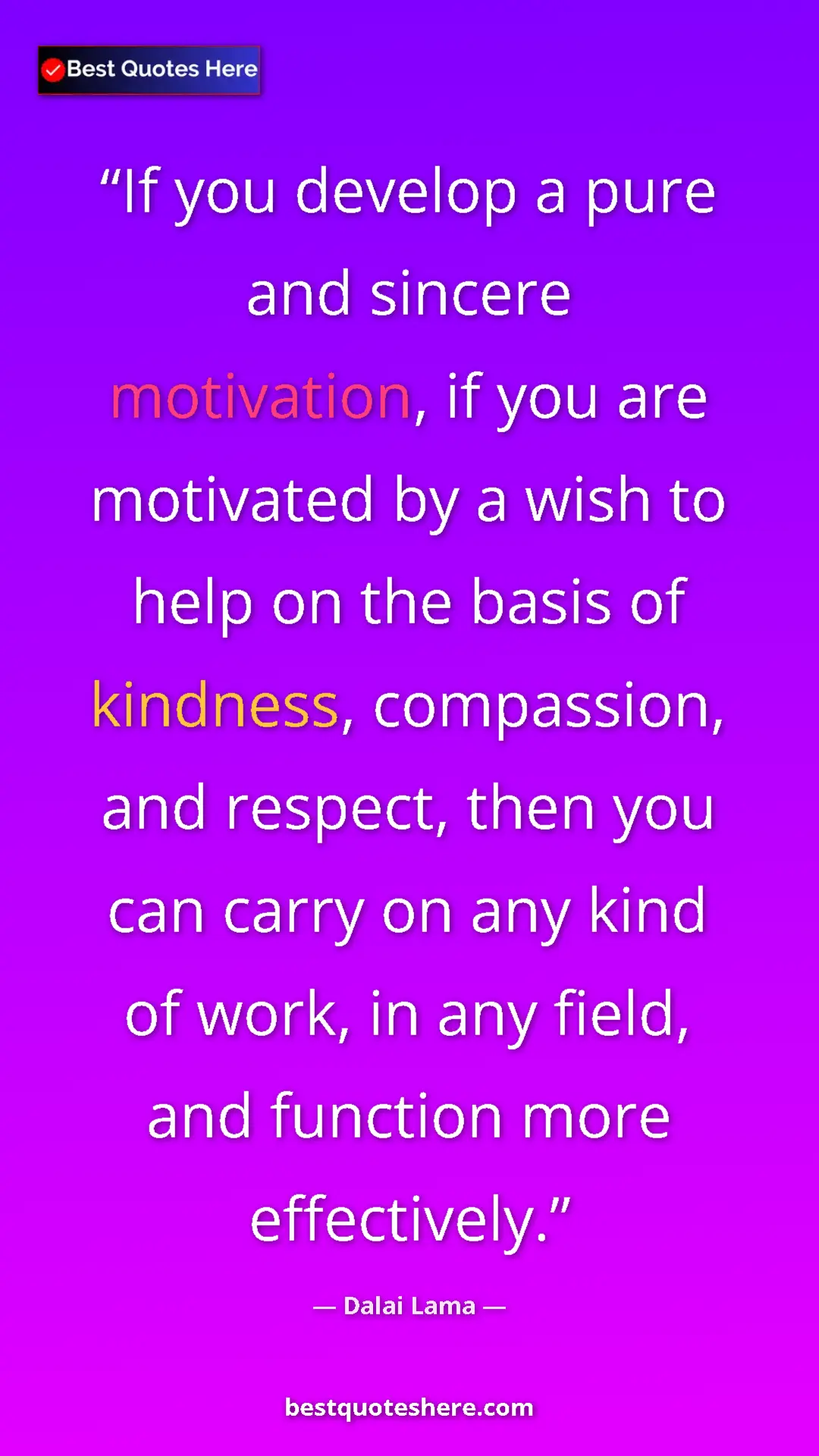 Dalai Lama Quote Card: "If you develop a pure and sincere motivation, if you are..." Pinterest quote poster by Dalai Lama: "If you develop a pure and sincere motivation, if you are..."