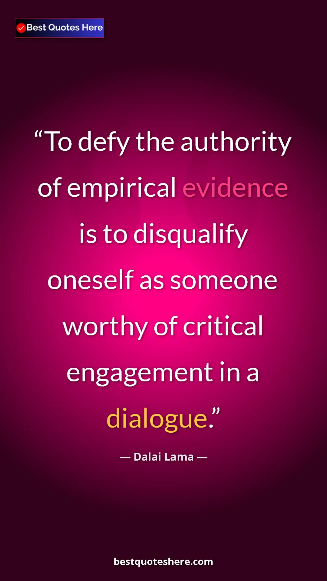 Dalai Lama Quote Card: "To defy the authority of empirical evidence is to disqualify" Pinterest quote poster by Dalai Lama: "To defy the authority of empirical evidence is to disqualify"