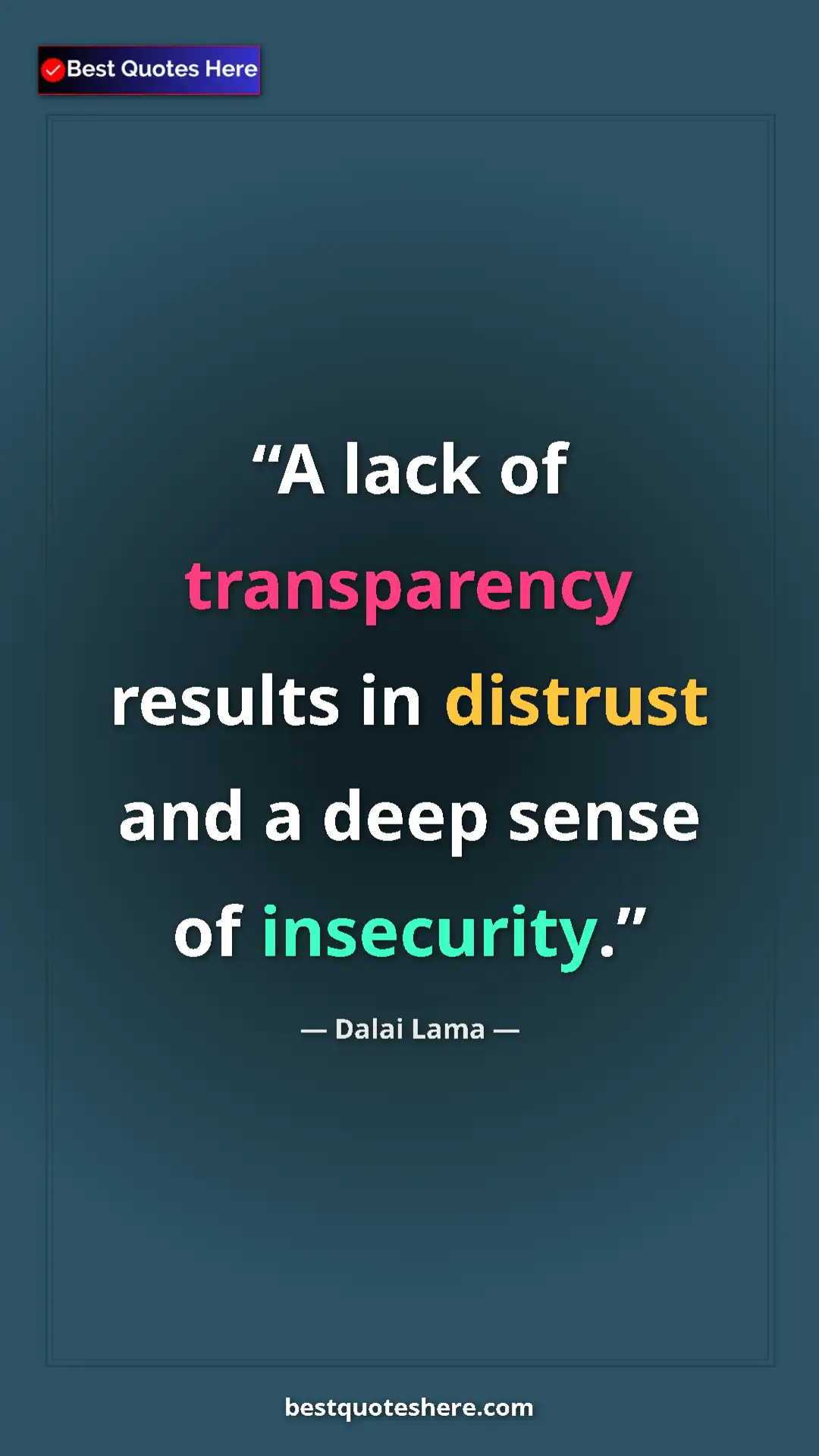 Dalai Lama Quote Card: "A lack of transparency results in distrust and a deep sense " Pinterest quote poster by Dalai Lama: "A lack of transparency results in distrust and a deep sense "