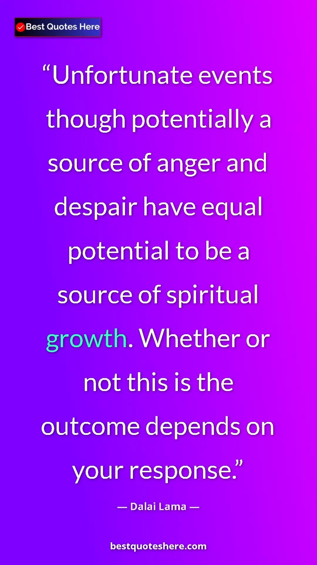 Dalai Lama Quote Card: "Unfortunate events though potentially a source of anger and..." Pinterest quote poster by Dalai Lama: "Unfortunate events though potentially a source of anger and..."