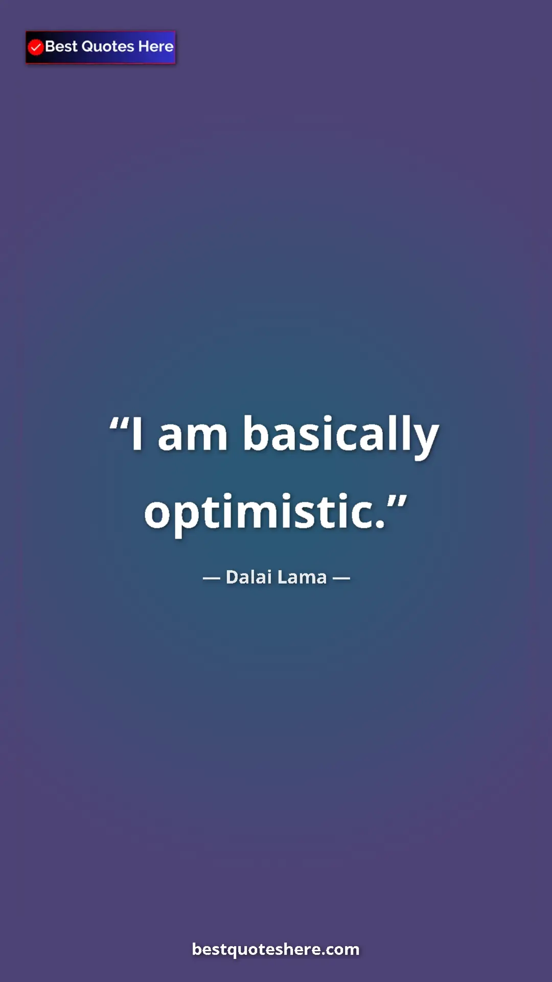Dalai Lama Quote Card: "I am basically optimistic." Pinterest quote poster by Dalai Lama: "I am basically optimistic."