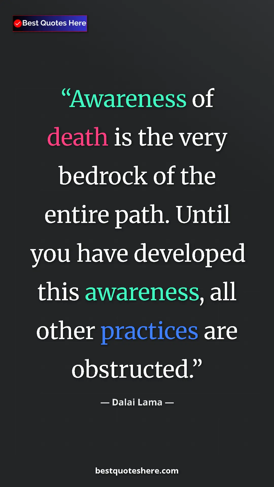 Dalai Lama Quote Card: "Awareness of death is the very bedrock of the entire path...." Pinterest quote poster by Dalai Lama: "Awareness of death is the very bedrock of the entire path...."