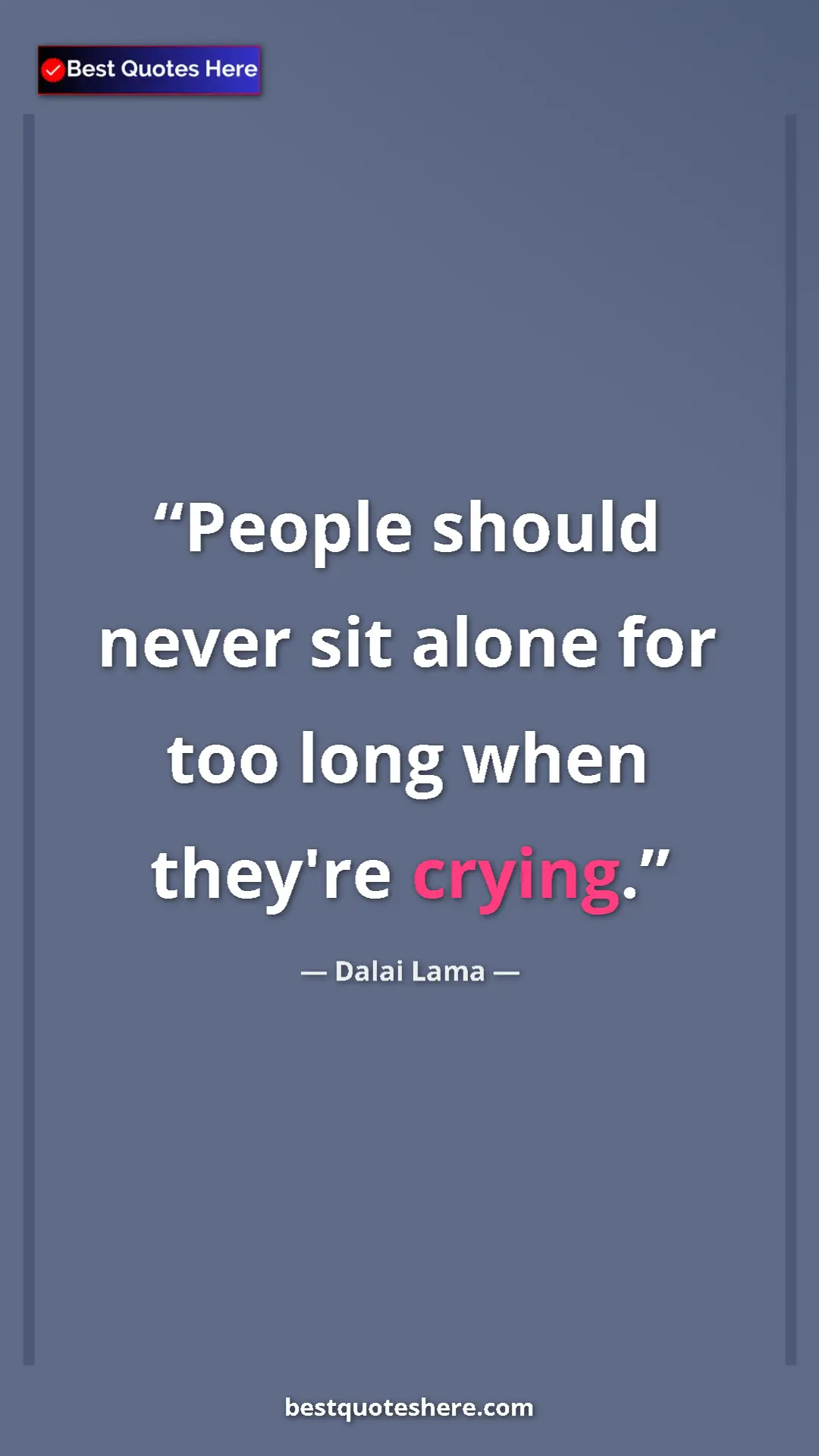 Dalai Lama Quote Card: "People should never sit alone for too long when they're..." Pinterest quote poster by Dalai Lama: "People should never sit alone for too long when they're..."