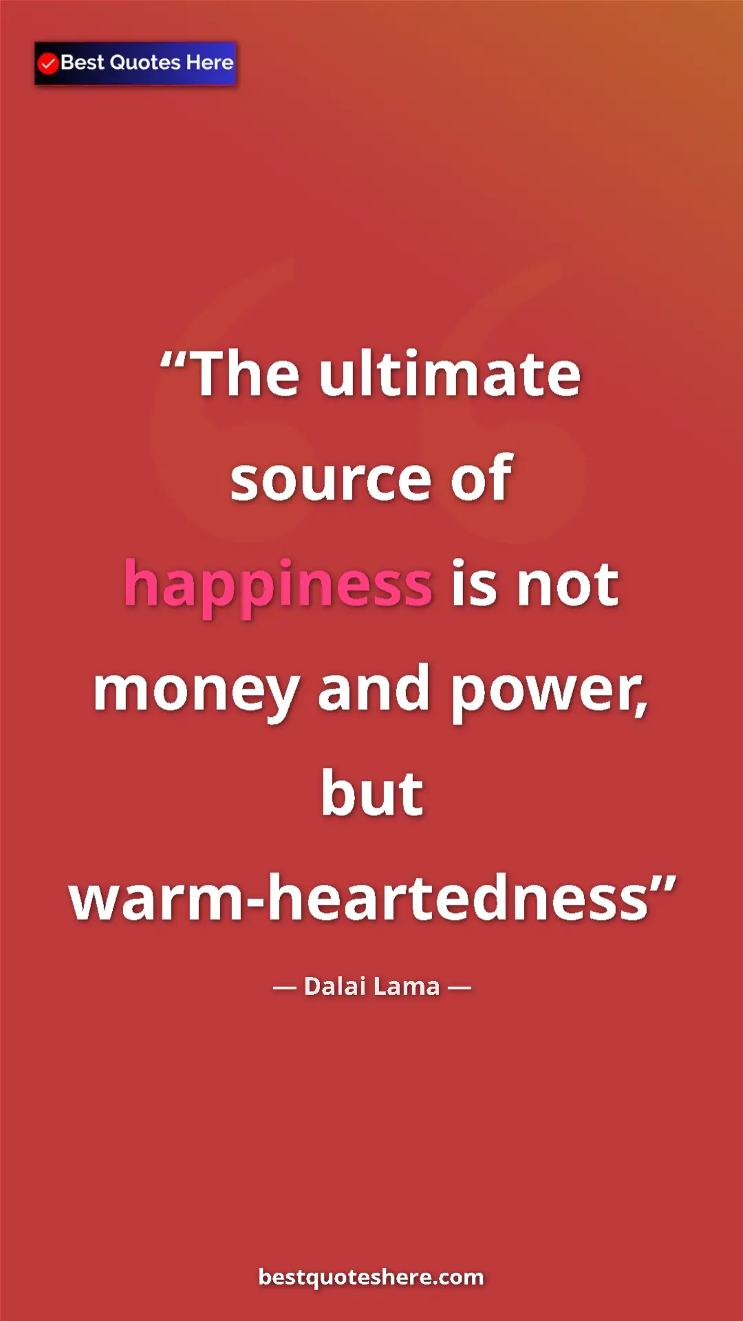 Dalai Lama Quote Card: "The ultimate source of happiness is not money and power, but" Pinterest quote poster by Dalai Lama: "The ultimate source of happiness is not money and power, but"