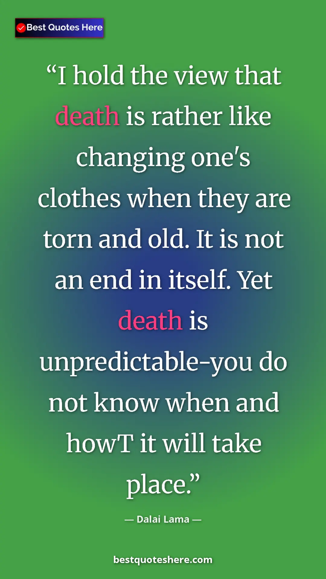 Dalai Lama Quote Card: "I hold the view that death is rather like changing one's..." Pinterest quote poster by Dalai Lama: "I hold the view that death is rather like changing one's..."